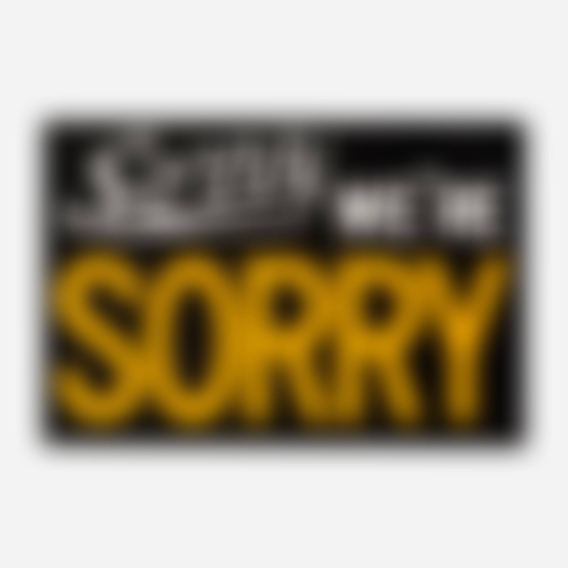 Sorry We"re Sorry (preview)